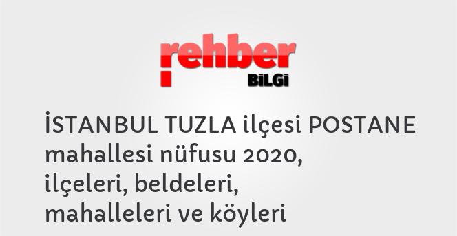 İSTANBUL TUZLA ilçesi POSTANE mahallesi nüfusu 2020, ilçeleri, beldeleri, mahalleleri ve köyleri