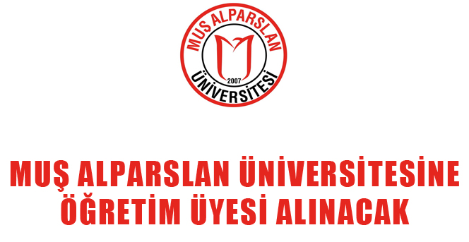 Muş Alparslan Üniversitesine Öğretim üyesi alınacak
